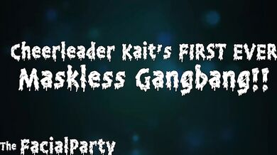 Cheerleader Kait First Ever Maskless GangBang