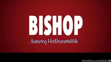 Bishop kane × Hotbrunettewife