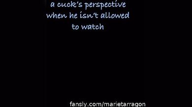 Marietarragon - A cucks perspective when he isn't allowed to watch