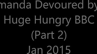 Hotwife Amanda - Amanda Devoured by a huge hungry BBC - P2