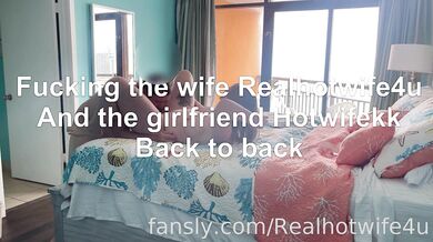 Realhotwife4U, Hotwifekk, Fucking Wifey And Girlfriend Back To Back Onlyfans Video Leaked