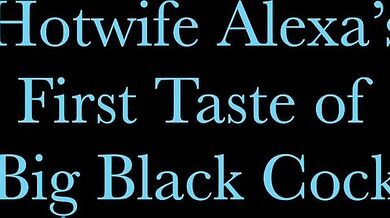 Hotwife Alexa's - First taste of BBC