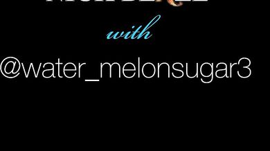 WaterMelonSugar3 × Nick Blaze - 1