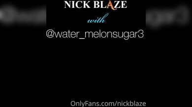 WaterMelonSugar3 × Nick Blaze - 2