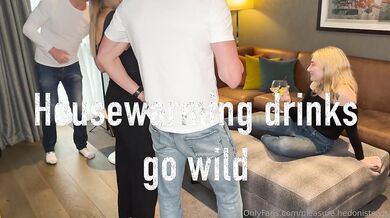 Pleasure Hedonists - Housewarming drinks go wild