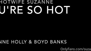 Hotwife Suzanne aka Suzanne Holly - You_re So Hot - With BoydBanks
