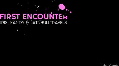 Iris kandy × latnbulltravel - first encounter