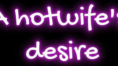 EmmaRose24 - A hotwife's desire (part 1) captions