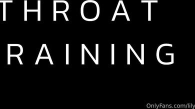 LilyPayne - Throat Training