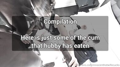 Innocenthotwife - This is just a small selection of the cum the hubby has eaten